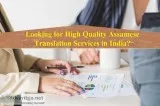 Looking for High Quality Assamese Translation Services in India