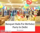 Banquet Halls for Birthday Party in Delhi