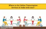 Where to Get Online Transcription Services in India with ease