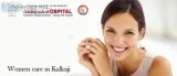 Looking for the best women care in Kalkaji