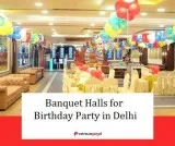 Banquet Halls for Birthday Party in Delhi