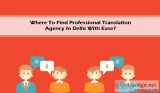 Where To Find Professional Translation Agency In Delhi With Ease