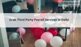 Grab Third Party Payroll Services In Delhi