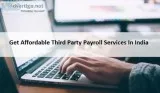 Get Affordable Third Party Payroll Services In India