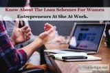 Know About The Loan Schemes For Women Entrepreneurs At She At Wo