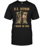 Proud Veteran T shirt - Walked The Walk