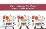 Where to Get Blog Post Writing Services in Delhi with ease