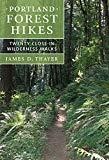 PORTLAND FOREST HIKES BY JAMES D. THAYER