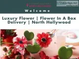 Luxury Flower  Flower in a Box Delivery  North Hollywood