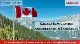 Canada Immigration consultants in Bangalore