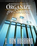 SCIENTOLOGY TOOLS TO ORGANIZE FOR SUCCESS
