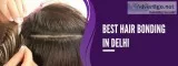 Hair Bonding in Delhi