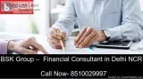 BSK Group &ndash Financial Consultant in Delhi NCR