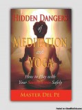 Learn more than 25 Hidden Dangers of Meditation and Yoga and avo