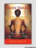 Learn more than 25 Hidden Dangers of Meditation and Yoga and avo