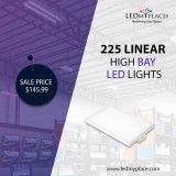 Install 225 Linear High Bay LED light  For Better  Lighting