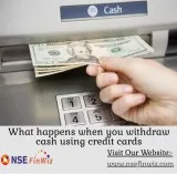 What happens when you withdraw cash using credit cards