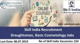 Skill India Recruitment 2019 -20 (224) Draughtsman Basic Cosmeto