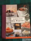 Larousse on Pastry