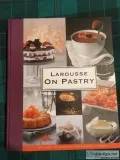 Larousse on Pastry