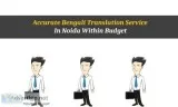 Accurate Bengali Translation Service in Noida Within Budget