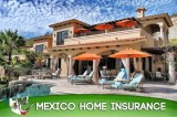 Distinct Mexico Home Insurance Policies from West Coast Global I