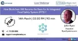 How Blockchain Will Become the Basis for An Integrated Food Safe