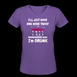 I ll Just Have One Wine Today And Now I m Drunk Funny Women s T-