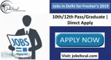 Jobs in Delhi for Freshers 2019 &ndash20 10th12th PassGraduate