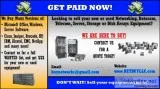 WANTED&gt WE BUY CISCO EMC NETAPP INTEL BROCADE JUNIPER CALIX DE