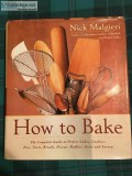 How to Bake  by Nick Malgieri