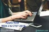 Registrations begin for NDA-2 and CTET