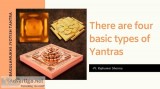 There are four basic types of Yantras