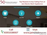 Top 5 Reasons to buy Ceiling Fans at Jain Electro Mech Appliance