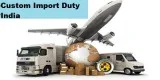 Why Do You Need to Know Custom Import Duty India after GST