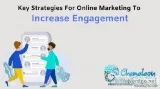 Key Strategies For Online Marketing To Increase Engagement