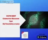 VICTO NEET- CHEMISTRY REVISION TEST on this April 17 2019