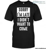 I did not want to come