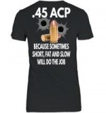 15% OFF - 45 ACP Will Do The Job - funny gun t shirts