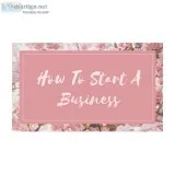 How To Start A  Business