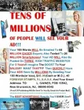 TENS OF MILLIONS OF PEOPLE WILL SEE YOUR AD