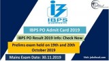 IBPS PO Admit Card 2019 and IBPS PO Result 2019 Info Check Now