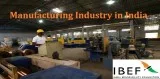 Indian Manufacturing Industry  Manufacturing Sector Growth
