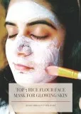 Top 5 Rice Flour Face Mask For Glowing Skin