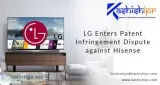 LG Enters Patent Infringement Dispute against Hisense