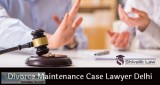 Get Divorce Maintenance Case Lawyer Delhi