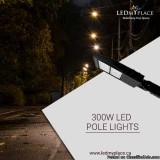 LED Pole Light 300watt Best Choice For Your Outdoor LED Lighting