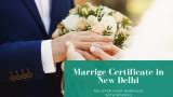 Marriage Certificate In New Delhi