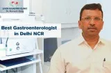 Best Gastroenterologist in Delhi NCR