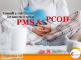 Consult a nutritionist for women to tackle PMS and PCOD